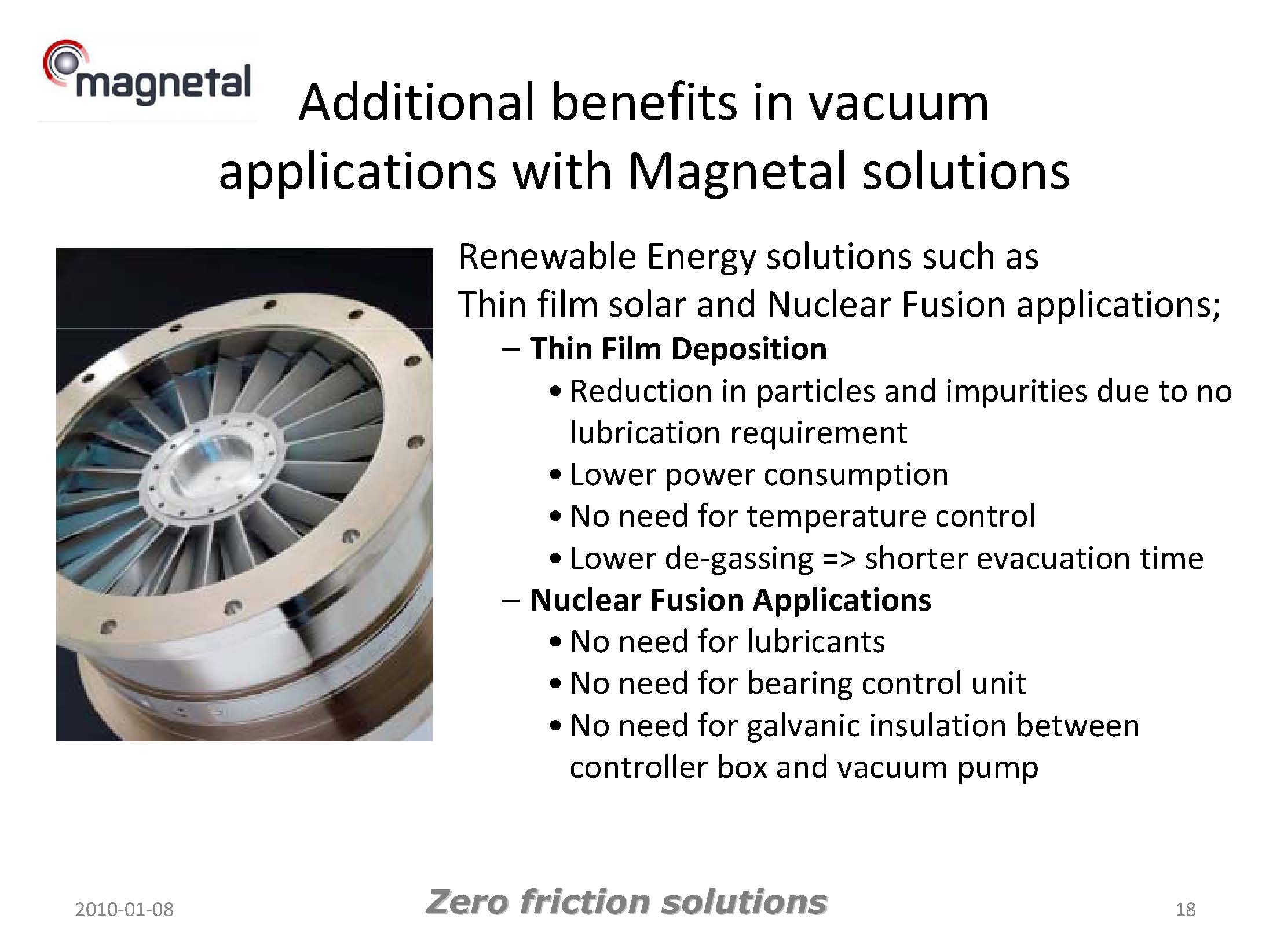 Additional Added Value to Vacuum Technology by Using Magnetal Passive Magnetic Bearings